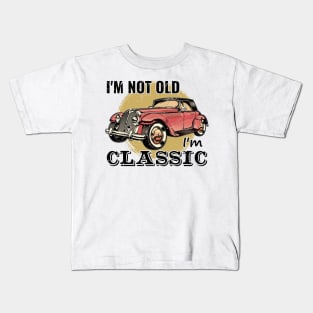 I'm Not Old I'm Classic Kids T-Shirt